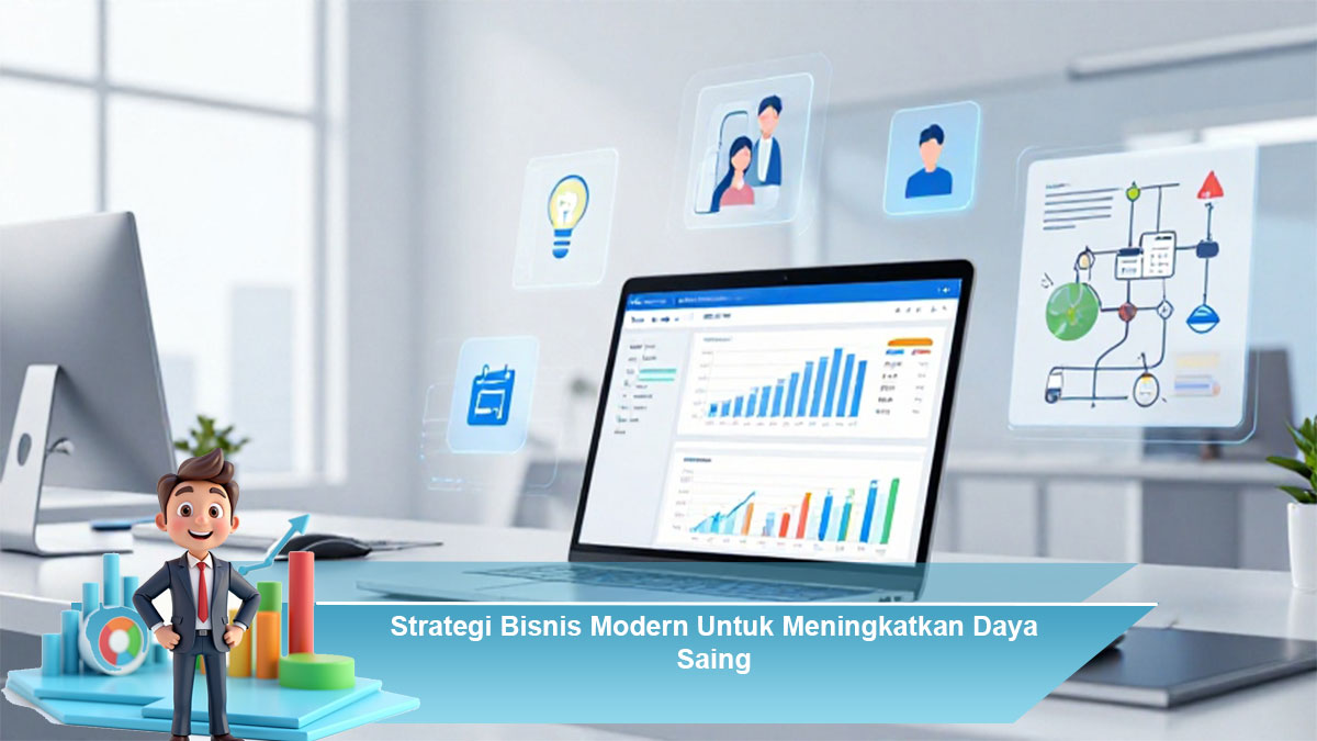 Strategi Bisnis Modern untuk Meningkatkan Daya Saing Perusahaan